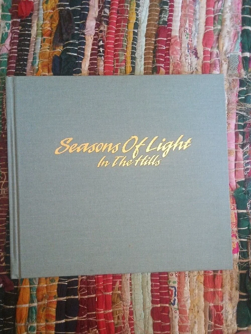Seasons of Light In The Hills Paintings & Writing By John Kollock